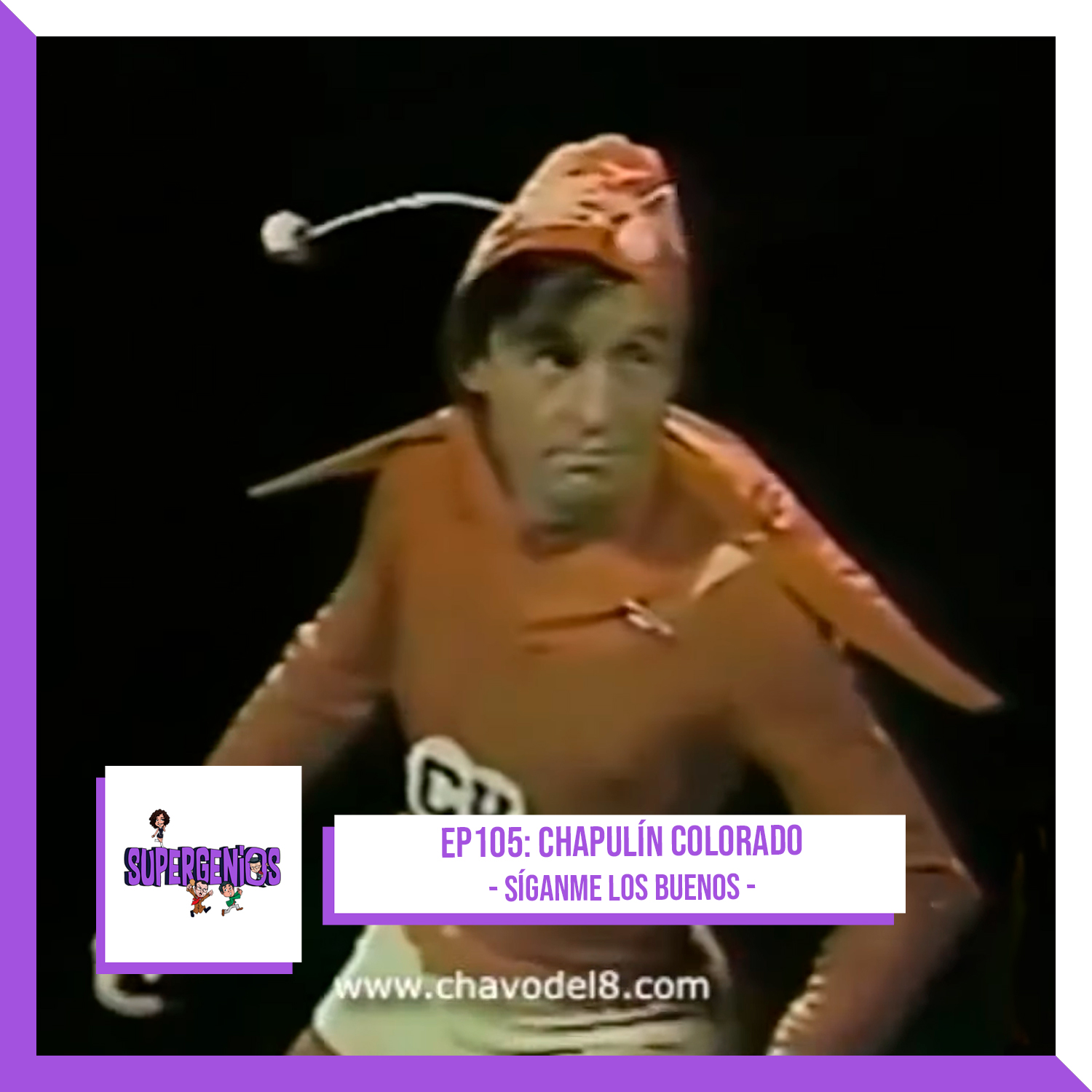 EP105 El Chapulín Colorado – Síganme los buenos Especial del 54º Aniversario (2024)